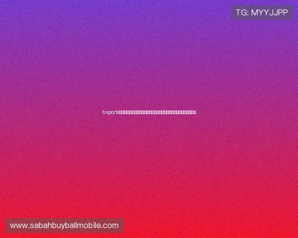 b sports网站登录入口详细操作指南,教你轻松注册登录享受优质体育博彩服务 b sports网站登录入口详细操作指南,教你轻松注册登录享受优质体育博彩服务